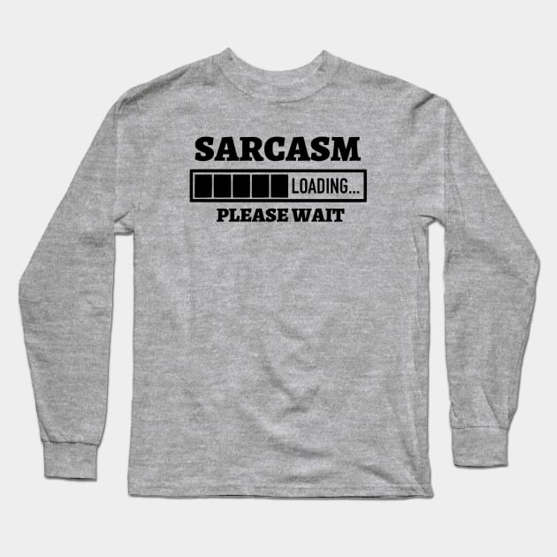 Sarcasm Loading Please Wait Long Sleeve T-Shirt by Kylie Paul